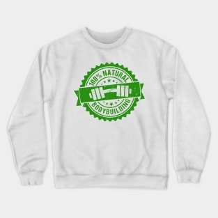 100% Natural Bodybuilding Crewneck Sweatshirt